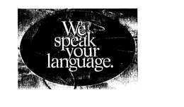 WE SPEAK YOUR LANGUAGE. trademark
