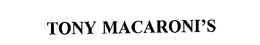 TONY MACARONI'S trademark