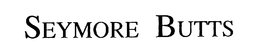 SEYMORE BUTTS trademark