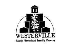 WESTERVILLE FIRMLY PLANTED AND STEADILY GROWING trademark