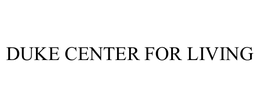DUKE CENTER FOR LIVING trademark