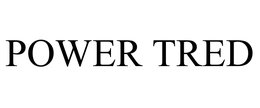 POWER TRED trademark
