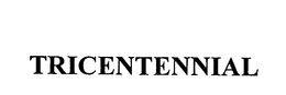 TRICENTENNIAL trademark