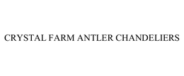 CRYSTAL FARM ANTLER CHANDELIERS trademark