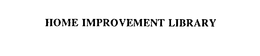 HOME IMPROVEMENT LIBRARY trademark