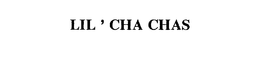 LIL ' CHA CHAS trademark
