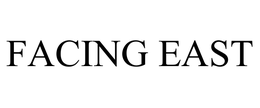 FACING EAST trademark
