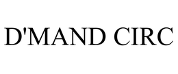 D'MAND CIRC trademark