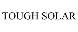 TOUGH SOLAR trademark