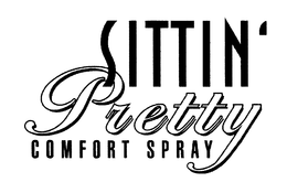 SITTIN' PRETTY COMFORT SPRAY trademark