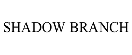 SHADOW BRANCH trademark