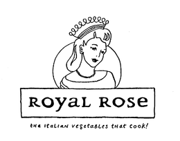 ROYAL ROSE THE ITALIAN VEGETABLES THAT COOK! trademark