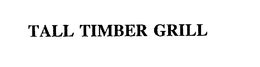 TALL TIMBER GRILL trademark