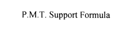 P.M.T. SUPPORT FORMULA trademark