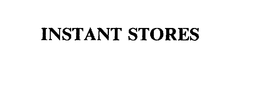 INSTANT STORES trademark