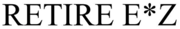 RETIRE E*Z trademark