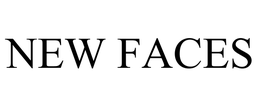 NEW FACES trademark
