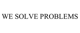 WE SOLVE PROBLEMS trademark