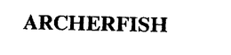 ARCHERFISH trademark