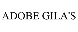 ADOBE GILA'S trademark