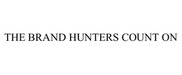 THE BRAND HUNTERS COUNT ON trademark