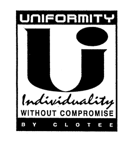 UNIFORMITY INDIVIDUALITY WITHOUT COMPROMISE BY CLOTEE trademark