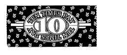 10 TEN TIMES PAY trademark