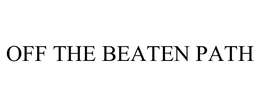 OFF THE BEATEN PATH trademark