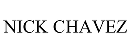 NICK CHAVEZ trademark