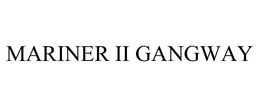 MARINER II GANGWAY trademark