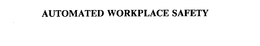 AUTOMATED WORKPLACE SAFETY trademark