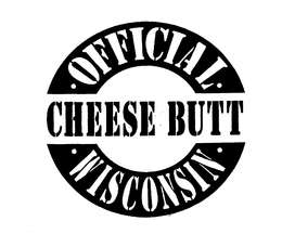 OFFICIAL WISCONSIN CHEESE BUTT trademark