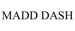 MADD DASH trademark