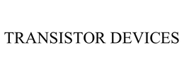 TRANSISTOR DEVICES trademark