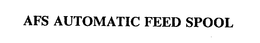 AFS AUTOMATIC FEED SPOOL trademark