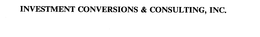INVESTMENT CONVERSIONS & CONSULTING, INC. trademark