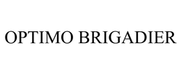OPTIMO BRIGADIER trademark