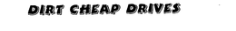 DIRT CHEAP DRIVES trademark