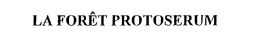 LA FORET PROTOSERUM trademark