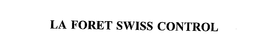 LA FORET SWISS CONTROL trademark