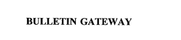 BULLETIN GATEWAY trademark
