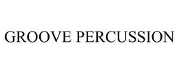 GROOVE PERCUSSION trademark