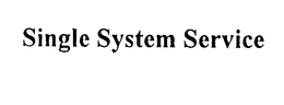 SINGLE SYSTEM SERVICE trademark