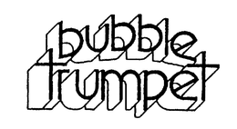 BUBBLE TRUMPET trademark
