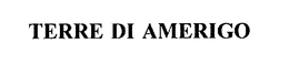 TERRE DI AMERIGO trademark
