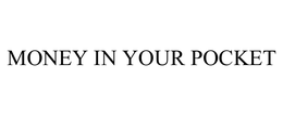MONEY IN YOUR POCKET trademark