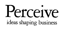 PERCEIVE IDEAS SHAPING BUSINESS trademark