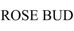 ROSE BUD trademark