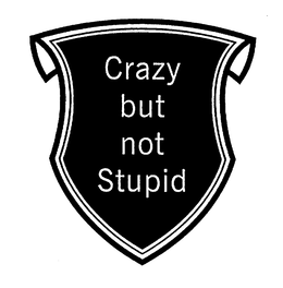 CRAZY BUT NOT STUPID trademark