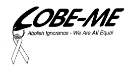 LOBE-ME ABOLISH IGNORANCE - WE ARE ALL EQUAL trademark